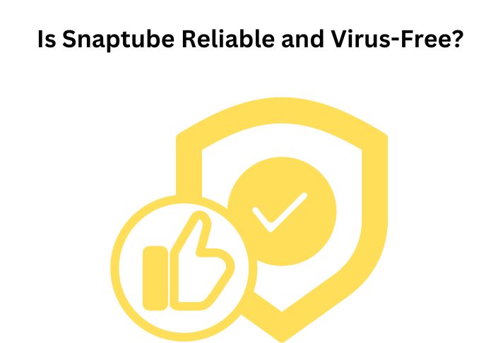 Is Snaptube Reliable and Virus-Free?